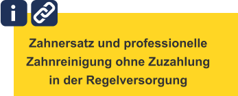 Zahnersatz und professionelle Zahnreinigung ohne Zuzahlung in der Regelversorgung