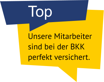 Top Unsere Mitarbeiter sind bei der BKK perfekt versichert.