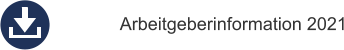 Arbeitgeberinformation 2021
