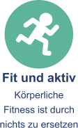 Fit und aktiv Körperliche Fitness ist durch nichts zu ersetzen