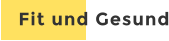 Fit und Gesund