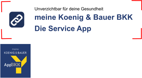 Unverzichtbar für deine Gesundheit meine Koenig & Bauer BKK  Die Service App