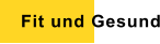 Fit und Gesund