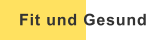 Fit und Gesund