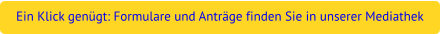 Ein Klick genügt: Formulare und Anträge finden Sie in unserer Mediathek